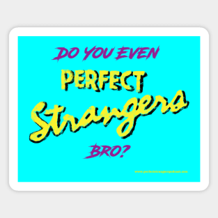 Do You Even Perfect Strangers Bro? Magnet